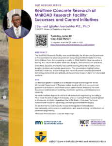 Flyer for an NCIT Webinar Series session titled “Realtime Concrete Research at MnROAD Research Facility: Successes and Current Initiatives,” presented by Dr. Bernard Igbafen Izevbekhai, MnDOT Research Operations Engineer. The webinar will be held Tuesday, June 30, from 1:30 to 2:30 p.m. CT. The flyer includes Dr. Izevbekhai’s headshot, a QR code and registration link, an abstract and bio, and logos for the Minnesota Department of Transportation, NCIT and the University Transportation Center program.